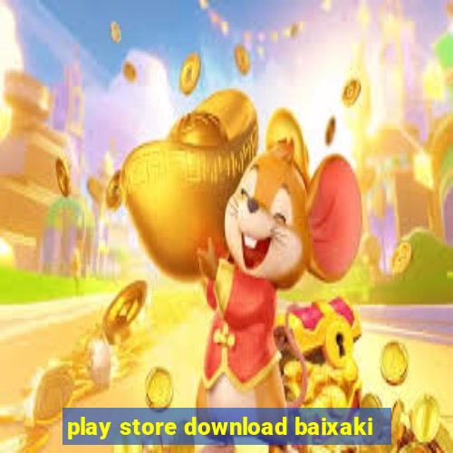 play store download baixaki